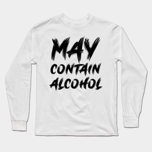 May contain alcohol Long Sleeve T-Shirt